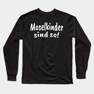 Moselkinder sind so Moselaner Mosel Long Sleeve T-Shirt